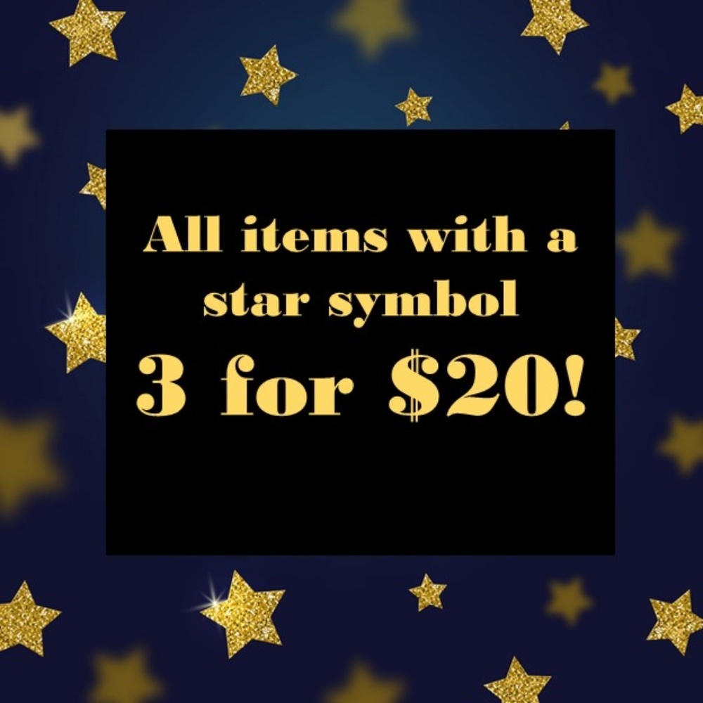 ALL ITEMS WITH STAR ARE 3 FOR $20